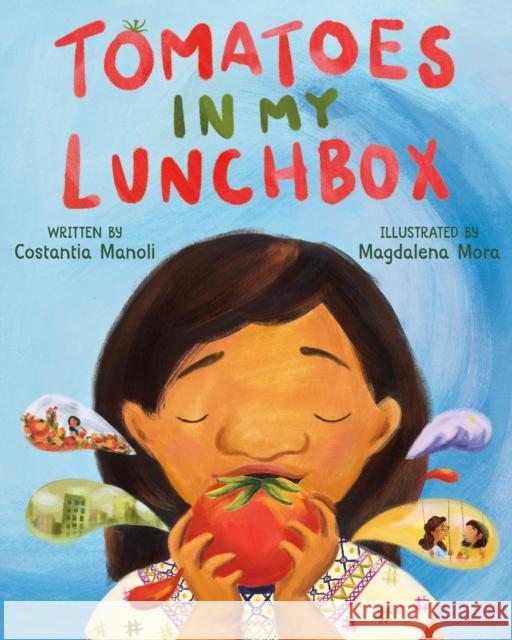 Tomatoes in My Lunchbox Costantia Manoli Magdalena Mora 9781250763129 Roaring Brook Press