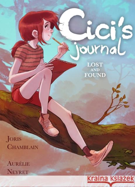 CICI's Journal: Lost and Found Chamblain, Joris 9781250763402 First Second