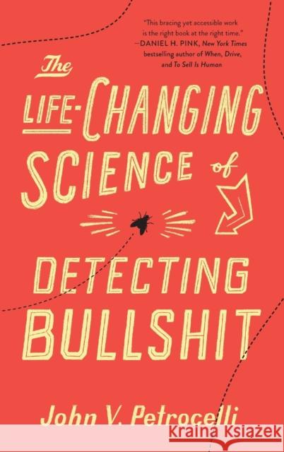 The Life-Changing Science of Detecting Bullshit John V. Petrocelli 9781250763587 St. Martin's Griffin