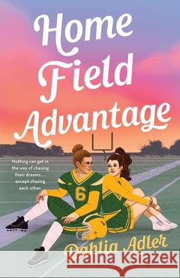 Home Field Advantage Dahlia Adler 9781250765840 Wednesday Books