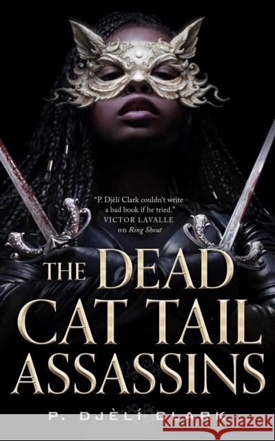 The Dead Cat Tail Assassins P. Djeli Clark 9781250767042