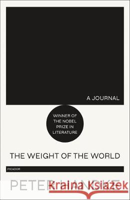 The Weight of the World: A Journal Peter Handke Ralph Manheim 9781250767295