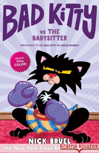 Bad Kitty Vs the Babysitter (Full-Color Edition): The Uproar at the Front Door Bruel, Nick 9781250767844 Roaring Brook Press