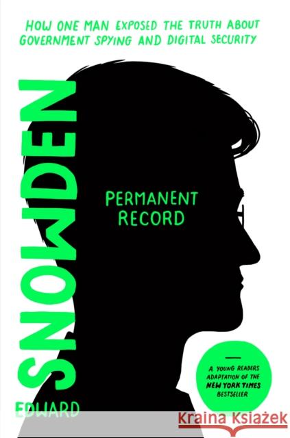 Permanent Record (Young Readers Edition): How One Man Exposed the Truth about Government Spying and Digital Security Holt Author to Be Revealed Februar 2021 9781250767912 Henry Holt and Co. (BYR)