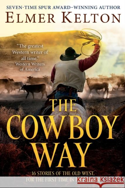 The Cowboy Way: Stories of the Old West Elmer Kelton 9781250768971 Forge