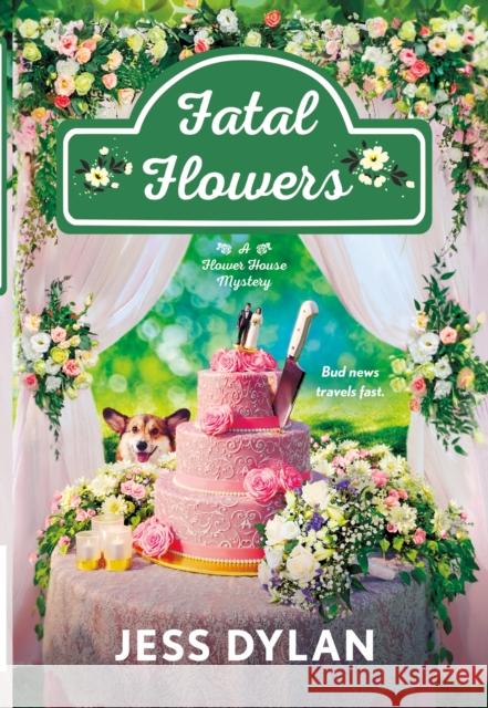 Fatal Flowers: A Flower House Mystery Dylan, Jess 9781250769527 St. Martin's Press