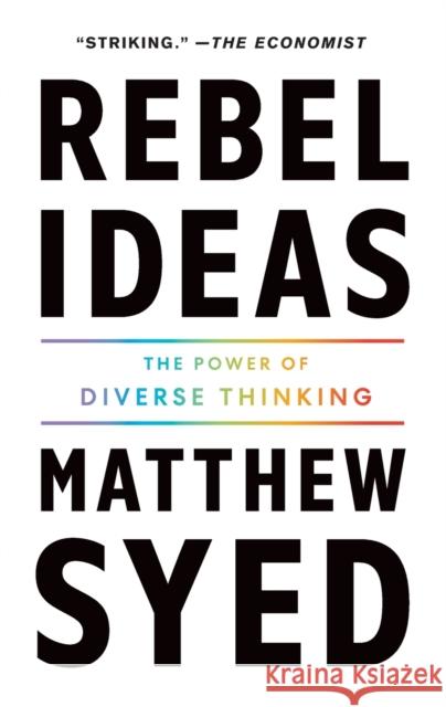 Rebel Ideas: The Power of Diverse Thinking Matthew Syed 9781250769916 Flatiron Books