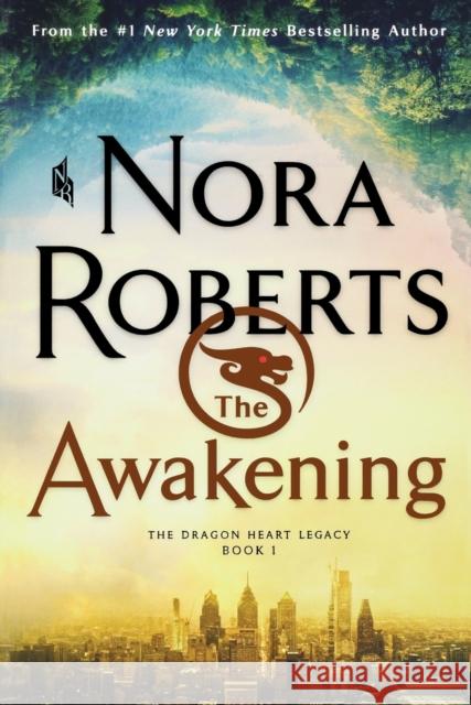 The Awakening: The Dragon Heart Legacy, Book 1 Nora Roberts 9781250770486 St. Martin's Griffin