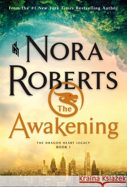 The Awakening: The Dragon Heart Legacy, Book 1 Nora Roberts 9781250771728 St. Martin's Press