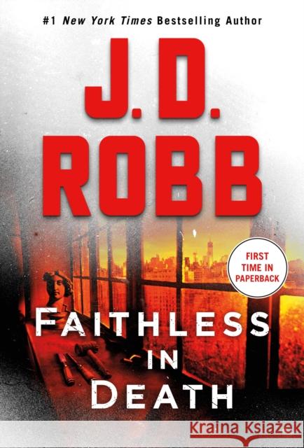 Faithless in Death: An Eve Dallas Novel Robb, J. D. 9781250771827 St. Martin's Publishing Group