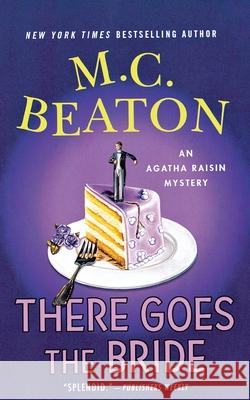 There Goes the Bride: An Agatha Raisin Mystery Beaton, M. C. 9781250773166 St. Martins Press-3PL