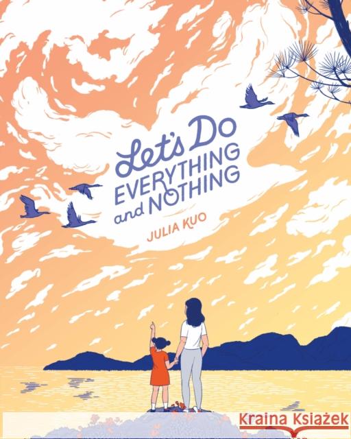 Let's Do Everything and Nothing Julia Kuo Julia Kuo 9781250774347 Roaring Brook Press