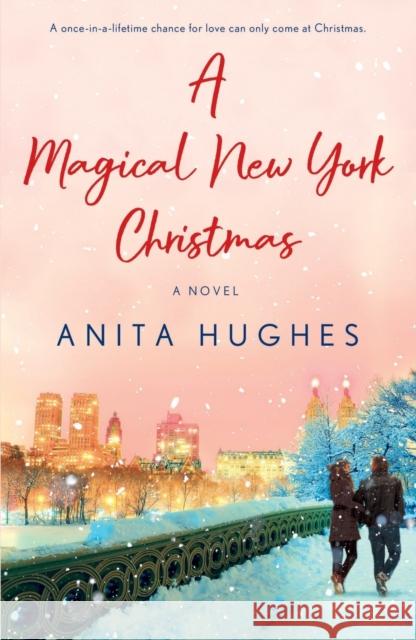 A Magical New York Christmas Anita Hughes 9781250774521 St. Martin's Griffin