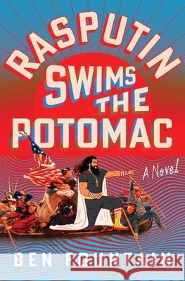 Rasputin Swims the Potomac Ben Fountain 9781250776549 Flatiron Books