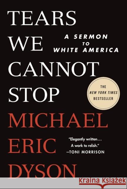 Tears We Cannot Stop: A Sermon to White America Michael Eric Dyson 9781250776679 St Martin's Press