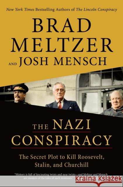 The Nazi Conspiracy: The Secret Plot to Kill Roosevelt, Stalin, and Churchill Brad Meltzer Josh Mensch 9781250777263