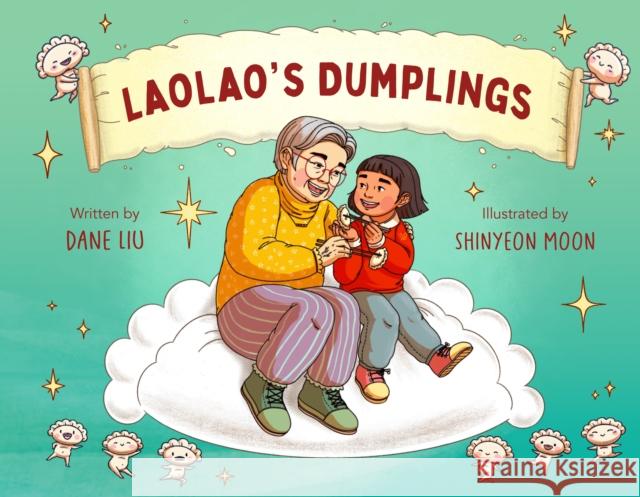Laolao\'s Dumplings Dane Liu Shinyeon Moon 9781250778192 Godwin Books