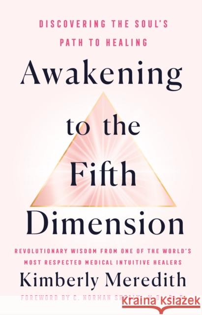 Awakening to the Fifth Dimension: Discovering the Soul's Path to Healing Kimberly Meredith 9781250780225 St. Martin's Essentials