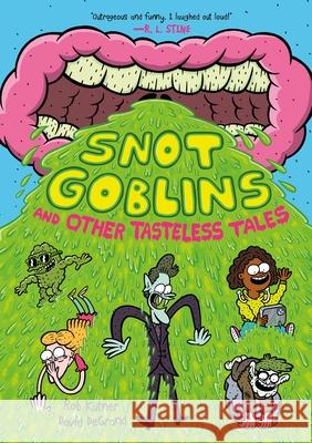 Snot Goblins and Other Tasteless Tales Rob Kutner David DeGrand 9781250780799 First Second