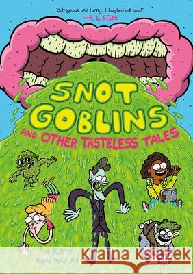 Snot Goblins and Other Tasteless Tales Rob Kutner 9781250780805