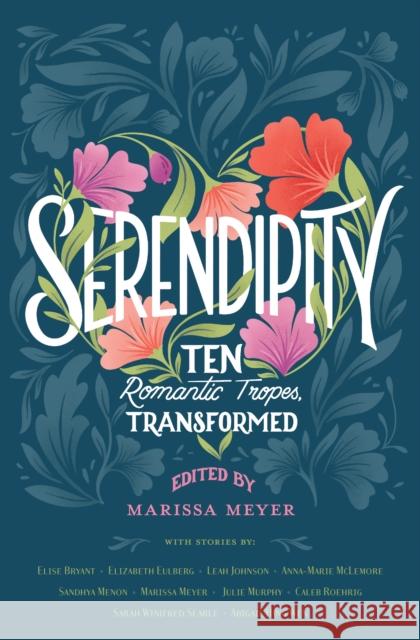 Serendipity: Ten Romantic Tropes, Transformed Feiwel Author to Be Revealed Janua 2022 9781250780843