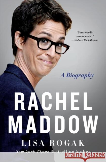 Rachel Maddow: A Biography Lisa Rogak 9781250781369 Thomas Dunne Book for St. Martin's Griffin