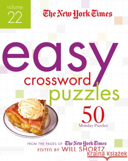 The New York Times Easy Crossword Puzzles Volume 22: 50 Monday Puzzles from the Pages of the New York Times New York Times                           Will Shortz 9781250781420 St. Martin's Griffin