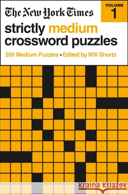 The New York Times Strictly Medium Crossword Puzzles: 200 Medium Puzzles New York Times                           Will Shortz 9781250781758 St. Martin's Griffin