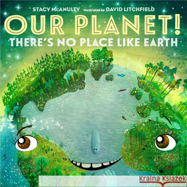 Our Planet! There's No Place Like Earth McAnulty, Stacy 9781250782496 Henry Holt & Company