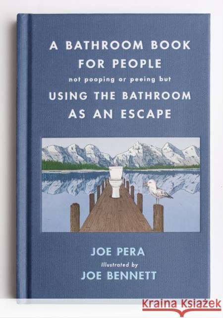 A Bathroom Book for People Not Pooping or Peeing But Using the Bathroom as an Escape Joe Pera Joe Bennett 9781250782694 Forge