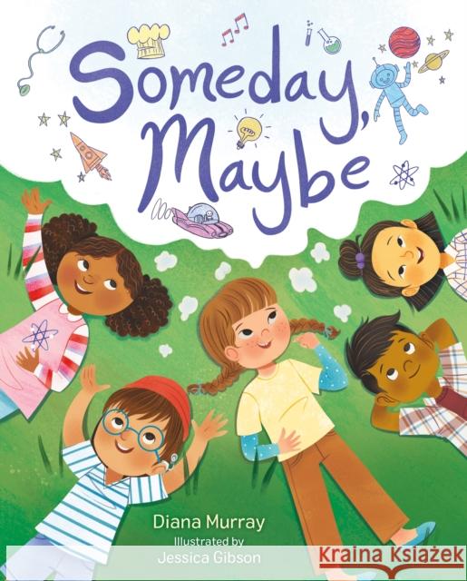 Someday, Maybe Diana Murray Jessica Gibson 9781250782755