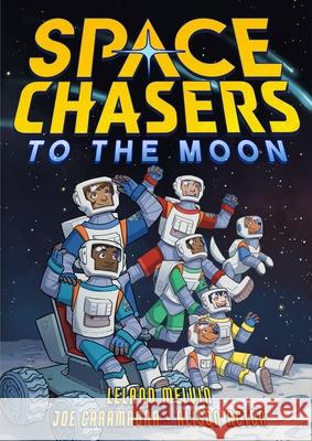 Space Chasers: To the Moon Leland Melvin Joe Caramagna Alison Acton 9781250782786 First Second