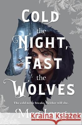 Cold the Night, Fast the Wolves Meg Long 9781250785060