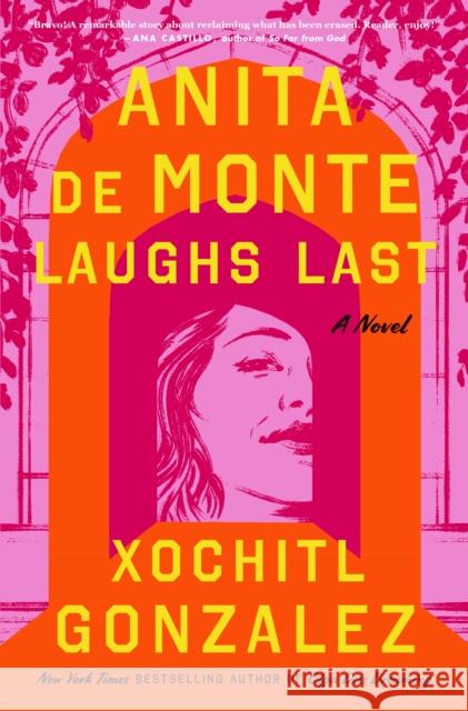 Anita de Monte Laughs Last: A Novel Xochitl Gonzalez 9781250786210 Flatiron Books