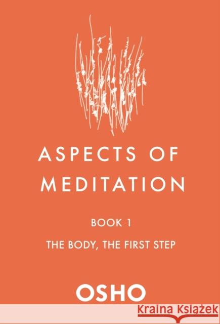 Aspects of Meditation Book 1: The Body, the First Step Osho 9781250786425