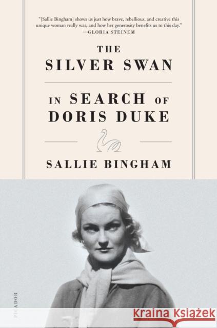 The Silver Swan: In Search of Doris Duke Sallie Bingham 9781250787330 Picador USA