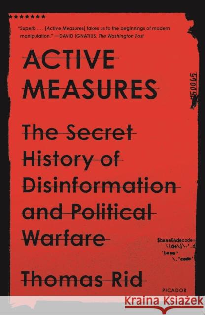 Active Measures: The Secret History of Disinformation and Political Warfare Thomas Rid 9781250787408 Picador USA