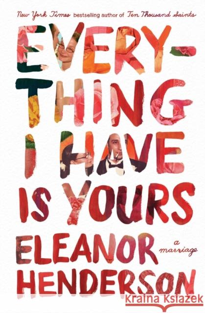 Everything I Have Is Yours: A Marriage Eleanor Henderson 9781250787965