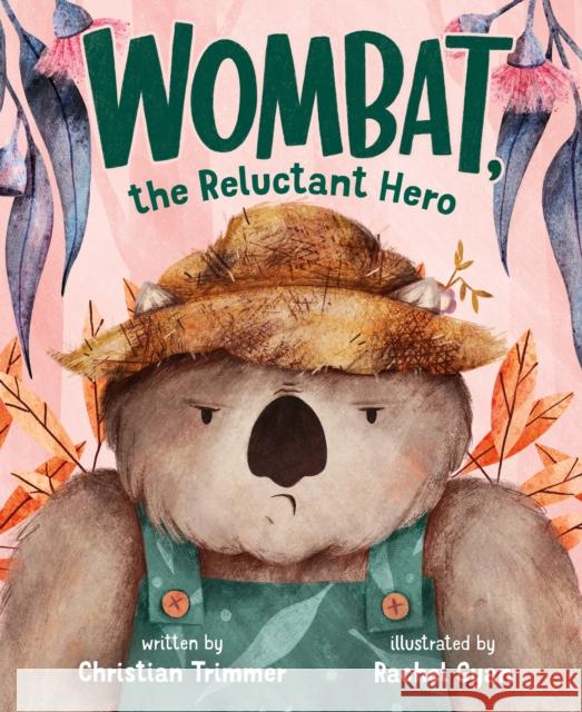 Wombat, the Reluctant Hero Christian Trimmer Rachel Gyan Roberts 9781250788573 Roaring Brook Press