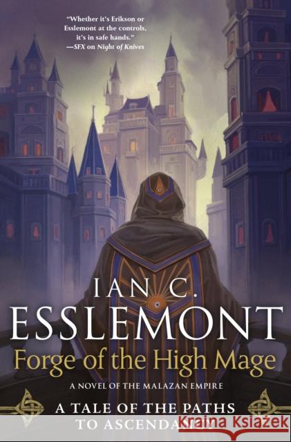 Forge of the High Mage: Path to Ascendancy, Book 4 (A Novel of the Malazan Empire) Ian C. Esslemont 9781250788610 Tor Publishing Group