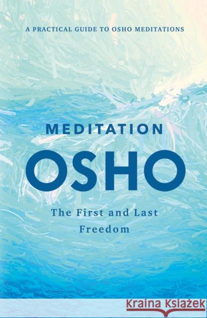 Meditation: The First and Last Freedom Osho 9781250788702 St Martin's Press