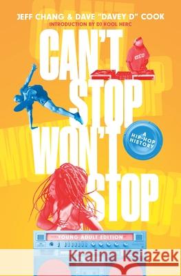 Can't Stop Won't Stop (Young Adult Edition): A Hip-Hop History Chang, Jeff 9781250790514