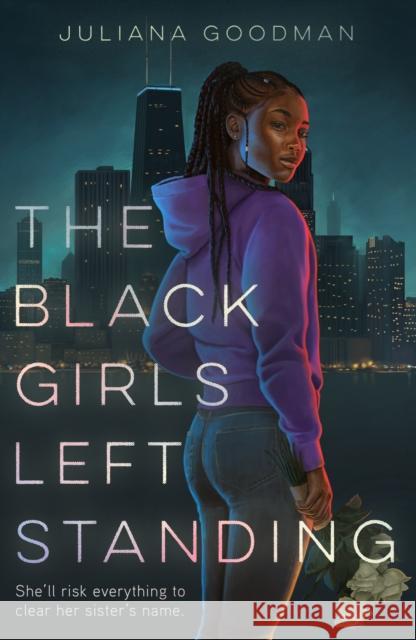 The Black Girls Left Standing Juliana Goodman 9781250792815 Feiwel & Friends