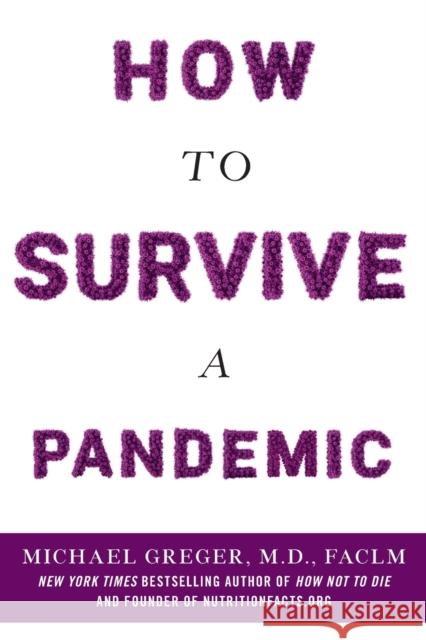 How to Survive a Pandemic Michael Greger 9781250793232 Flatiron Books