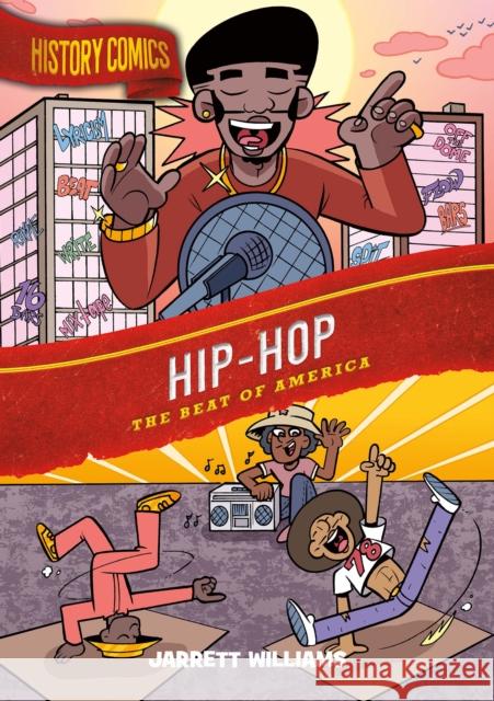 History Comics: Hip-Hop: The Beat of America Jarrett Williams 9781250795755 First Second