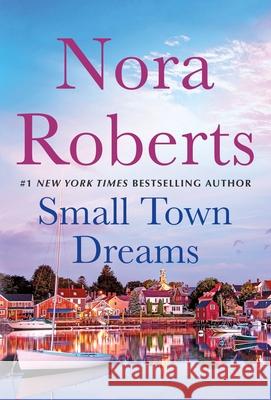 Small Town Dreams: First Impressions and Less of a Stranger - A 2-In-1 Collection Roberts, Nora 9781250796462 St. Martin's Press