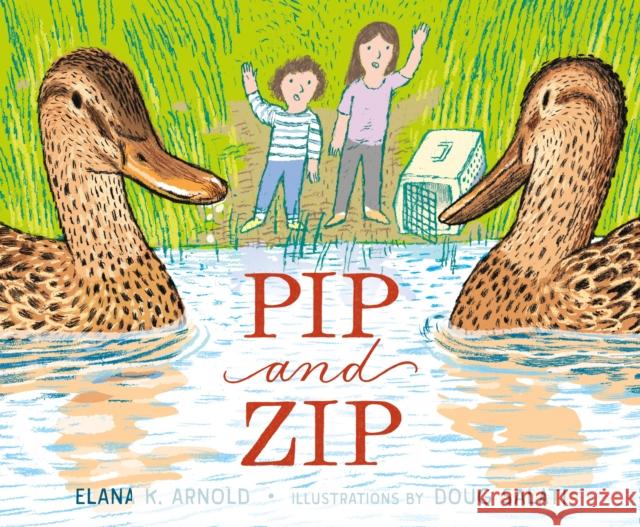 Pip and Zip Elana K. Arnold Doug Salati 9781250796981 Roaring Brook Press