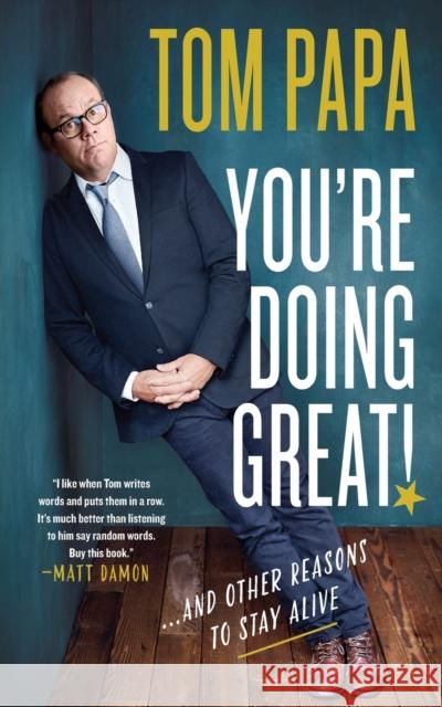You're Doing Great!: And Other Reasons to Stay Alive Tom Papa 9781250797155 St. Martin's Griffin