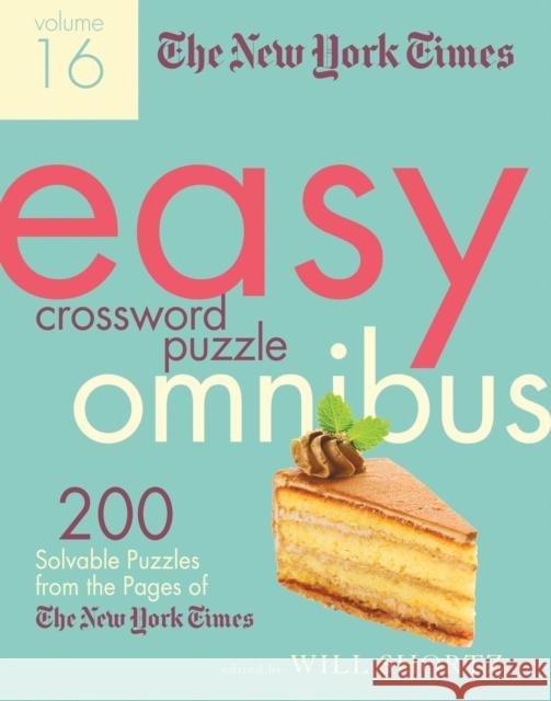 The New York Times Easy Crossword Puzzle Omnibus Volume 16: 200 Solvable Puzzles from the Pages of the New York Times New York Times                           Will Shortz 9781250797926 St. Martin's Griffin