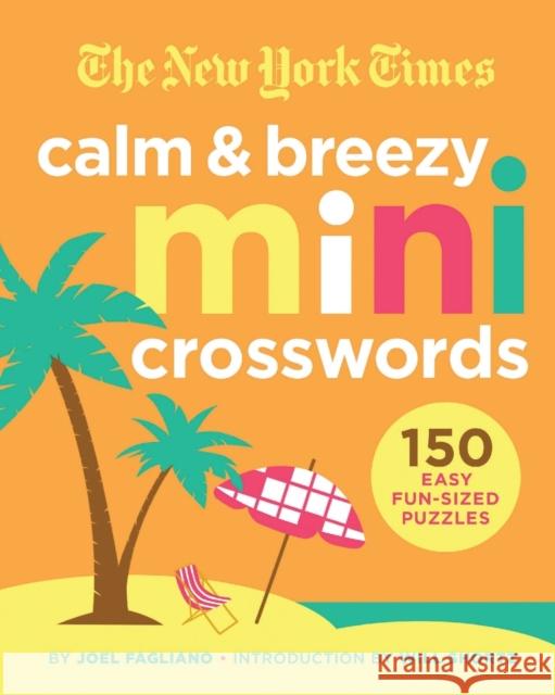 The New York Times Calm and Breezy Mini Crosswords: 150 Easy Fun-Sized Puzzles New York Times 9781250797957 St. Martin's Griffin